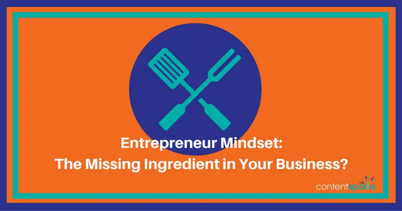 Entrepreneur Mindset - Your Missing Ingredient in Your Business?