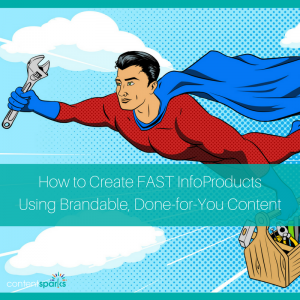 How to create fast infoproducts using brandable, done-for-you content