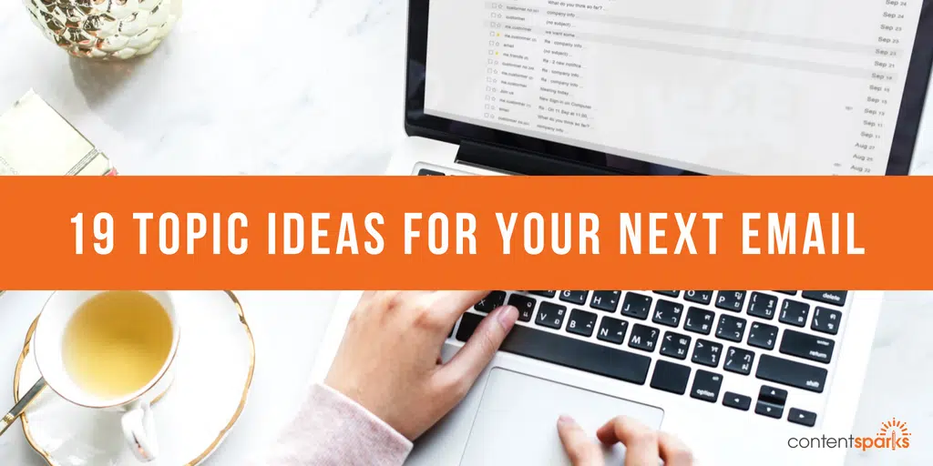 19 Topic Ideas for Your Next Email