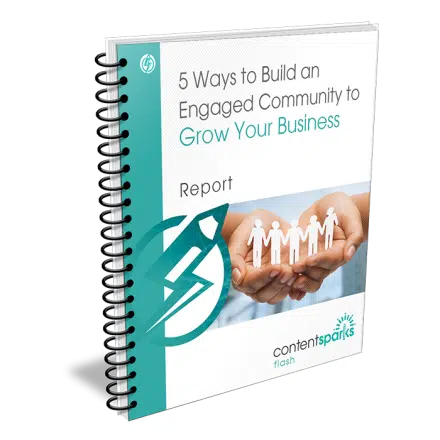 5 Ways to Build an Engaged Community to Grow Your Business