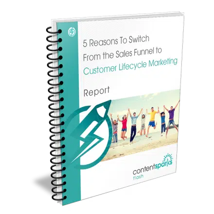 5 Reasons To Switch From the Sales Funnel to Customer Lifecycle Marketing