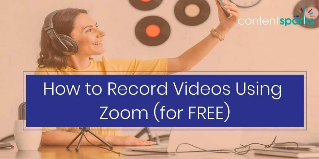 How to Record Videos Using Zoom for FREE blog