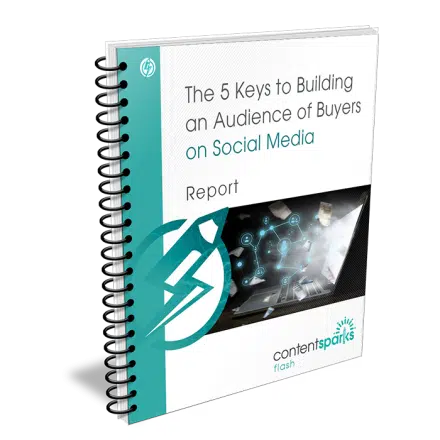 The 5 Keys to Building an Audience of Buyers on Social Media