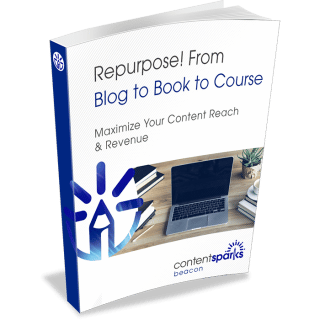 Content Sparks course - Repurpose! Blog to Book to Course