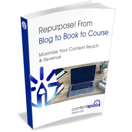 Content Sparks course - Repurpose! Blog to Book to Course