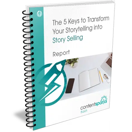 The 5 Keys to Transform Your Storytelling into Story Selling